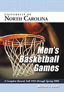University of North Carolina Men's Basketball Games: A Complete Record, Fall 1953 Through Spring 2006