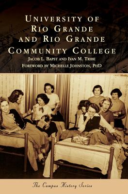University of Rio Grande and Rio Grande Community College - Bapst, Jacob L, and Tribe, Ivan M, and Johnston, Michelle, PhD (Foreword by)