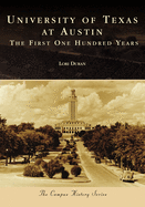 University of Texas at Austin: The First One Hundred Years