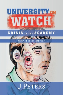 University on Watch: Crisis in the Academy - Peters, J