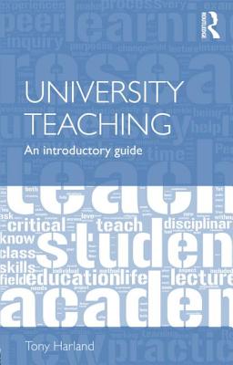 University Teaching: An Introductory Guide - Harland, Tony