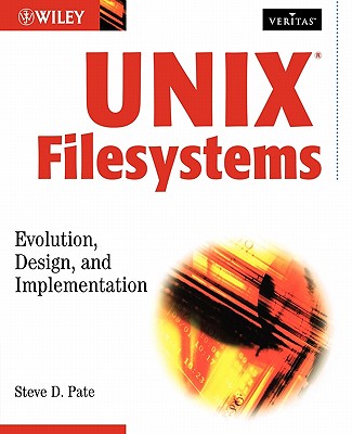 Unix Filesystems: Evolution, Design, and Implementation - Pate, Steve D