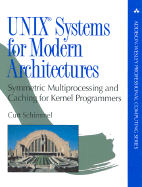 UNIX Systems for Modern Architectures: Symmetric Multiprocessing and Caching for Kernel Programmers