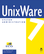 UnixWare 7 System Administration - Henriksen, Melissa, and Henriksen, Gene