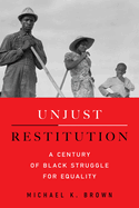 Unjust Restitution: A Century of Black Struggle for Equality