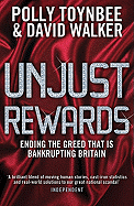 Unjust Rewards: Ending the Greed That Is Bankrupting Britain