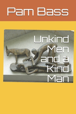 Unkind Men and a Kind Man - Pixabay (Photographer), and Bass, Pam