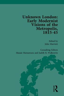 Unknown London: Early Modernist Visions of the Metropolis, 1815-45 - Marriott, John, Dr.