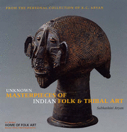 Unknown Masterpieces of Indian Folk and Tribal Art - Aryan, Subhashini (Editor)