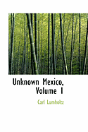 Unknown Mexico, Volume 1