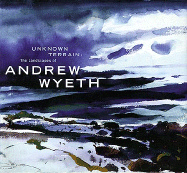 Unknown Terrain: The Landscapes of Andrew Wyeth