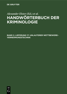 Unlauterer Wettbewerb - Vernehmungstechnik - Elster, Alexander, and Lingemann, Heinrich, and Sieverts, Rudolf (Editor)