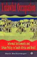Unlawful Occupation: Informal Settlements and Urban Policy in South Africa and Brazil