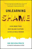 Unlearning Shame: How Rejecting Self-Blame Culture Gives Us Real Power