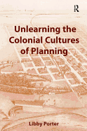 Unlearning the Colonial Cultures of Planning