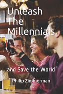 Unleash the Millennials: and Save the World