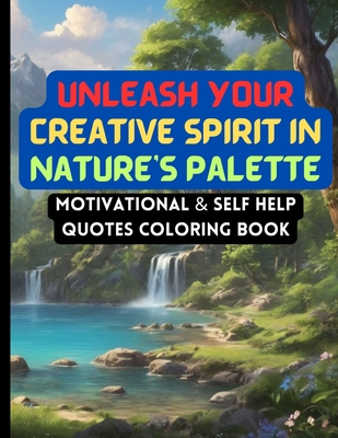 Unleash Your Creative Spirit in Nature's Palette: Motivational & Self Help Quotes Coloring Book for Adults - Hashim, Muhammad