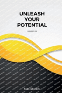 Unleash Your Potential: A Guide to Personal and Professional Excellenc