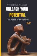Unleash Your Potential: The Power of Motivation