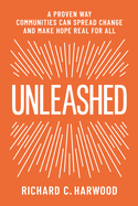 Unleashed: A Proven Way Communities Can Spread Change and Make Hope Real for All