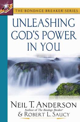 Unleashing God's Power in You - Anderson, Neil T, Mr., and Saucy, Robert L, Dr.