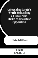 Unleashing Karate's Wrath: Unleashing a Fierce Palm Strike to Devastate Opposition: Haito Uchi Power