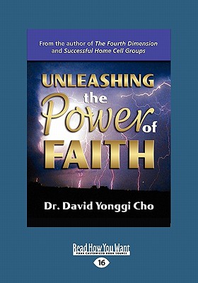 Unleashing the Power of Faith - Yonggi Cho, David, Dr.