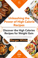 Unleashing the Power of High-calorie Recipes: Discover the High Calories Recipes for Weight gain