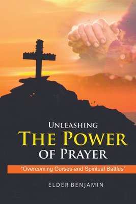 Unleashing The Power of Prayer - Group, Digital Harvest, and Benjamin, Elder