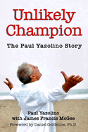 Unlikely Champion: Paul Yazolino with James Francis McGee