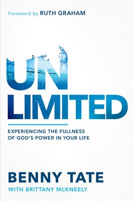 Unlimited: Experiencing the Fullness of God's Power in Your Life - Tate, Benny