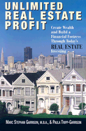 Unlimited Real Estate Profit: Create Wealth and Build a Financial Fortress Through Today's Real Estate Investing