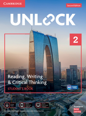Unlock Level 2 Reading, Writing, & Critical Thinking Student's Book, Mob App and Online Workbook W/ Downloadable Video - O'Neill, Richard, and Lewis, Michele, and Sowton, Chris