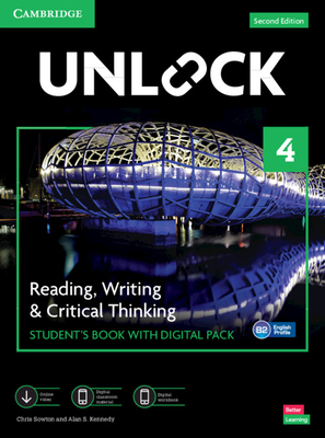 Unlock Level 4 Reading, Writing and Critical Thinking Student's Book with Digital Pack - Sowton, Chris, and Kennedy, Alan S