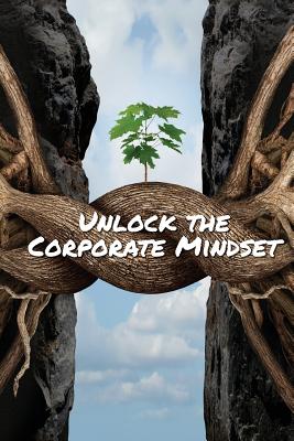 Unlock the Corporate Mindset - Black, Monika, and Yogev, Tomer