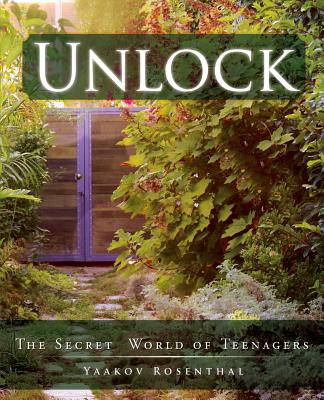 Unlock: The Secret World of Teenagers - Rosenthal, Yaakov