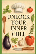 Unlock Your Inner Chef 30 Beginner-Friendly Recipes with Wine Pairing Tips