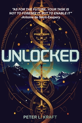 Unlocked: The Dawn of Unlocking Superhuman Abilities: Book One of the Thrilling E-Labs Trilogy - Kraft, Peter