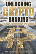 Unlocking Crypto Banking: The Power of Wyoming's SPDI License