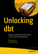 Unlocking dbt: Design and Deploy Transformations in Your Cloud Data Warehouse