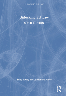 Unlocking EU Law - Storey, Tony, and Pimor, Alexandra