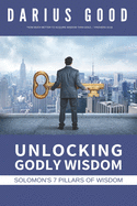 Unlocking Godly Wisdom: Solomon's 7 Pillars of Wisdom