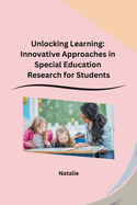 Unlocking Learning: Innovative Approaches in Special Education Research for Students