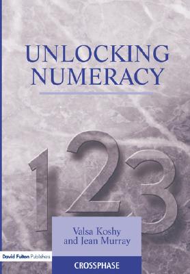 Unlocking Mathematics Teaching - Koshy, Valsa, Dr. (Editor), and Murray, Jean (Editor)