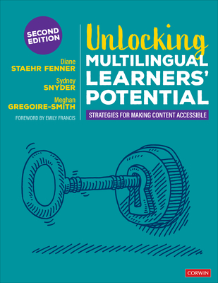 Unlocking Multilingual Learners' Potential: Strategies for Making Content Accessible - Fenner, Diane Staehr, and Snyder, Sydney Cail, and Gregoire-Smith, Meghan