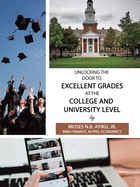 Unlocking the Door to Excellent Grades at the College and University Level