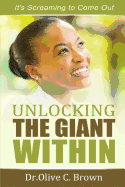 Unlocking The Giant Within: It's Screaming to Come Out !