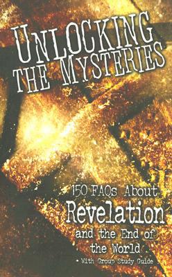 Unlocking the Mysteries: 150 FAQs about Revelation and the End of the World - With Group Study Guide - Parvin, Samuel F, and Byrum, C