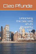 Unlocking the Secrets of US Property Tax: Maximizing Your Deductions