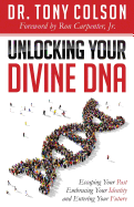 Unlocking Your Divine DNA: Escaping Your Past, Embracing Your Identity, and Entering Your Future